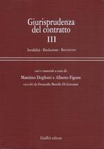 Giurisprudenza del contratto. Vol 3: Invalidità, risoluzione, rescissione : casi e materiali