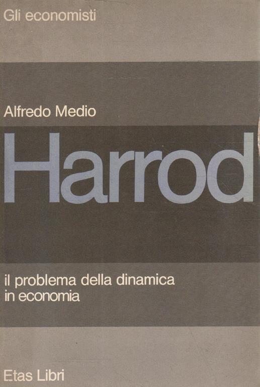 Harrod il problema della dinamica in economia - Alfredo Medio - copertina