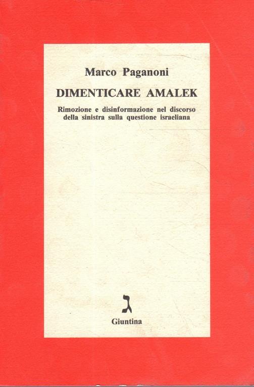 Dimenticare Amalek. Rimozione e disinformazione nel discorso della sinistra sulla questione israeliana - Marco Paganoni - copertina