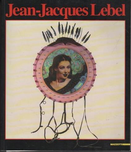 Jean-Jacques Lebel. Catalogo della mostra (Napoli-Milano, 15 febbraio-15marzo 1999-2000). Ediz. trilingue - copertina