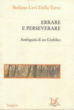 Errare e perseverare : ambiguità di un giubileo