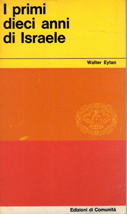 I primi dieci anni di Israele - Walter Eytan - copertina