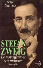 Stefan Zweig : le voyageur et ses mondes : biographie