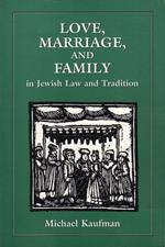 Love, marriage and family in Jewish Law and Tradition