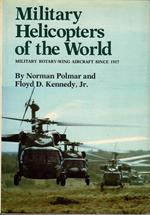 Military Helicopters of the World. Military Rotary-Wing Aircraft Since 1917