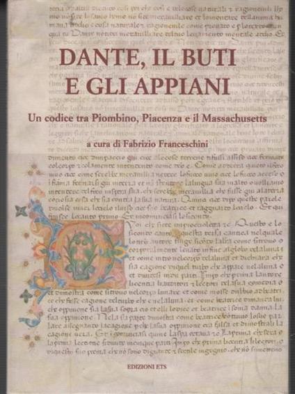 Dante, il Buti e gli Appiani. Un codice tra Piombino, Piacenza e il Massachusetts - Fabrizio Franceschini - copertina