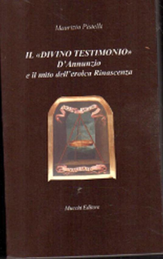 Autografato! Il "divino testimonio". D'Annunzio e il mito dell'eroica Rinascenza - Maurizio Pistelli - copertina