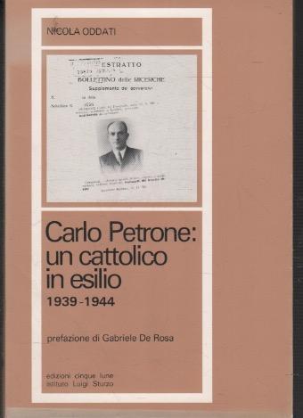 Carlo Petrone: un cattolico in esilio 1939-1944 - Nicola Oddati - copertina