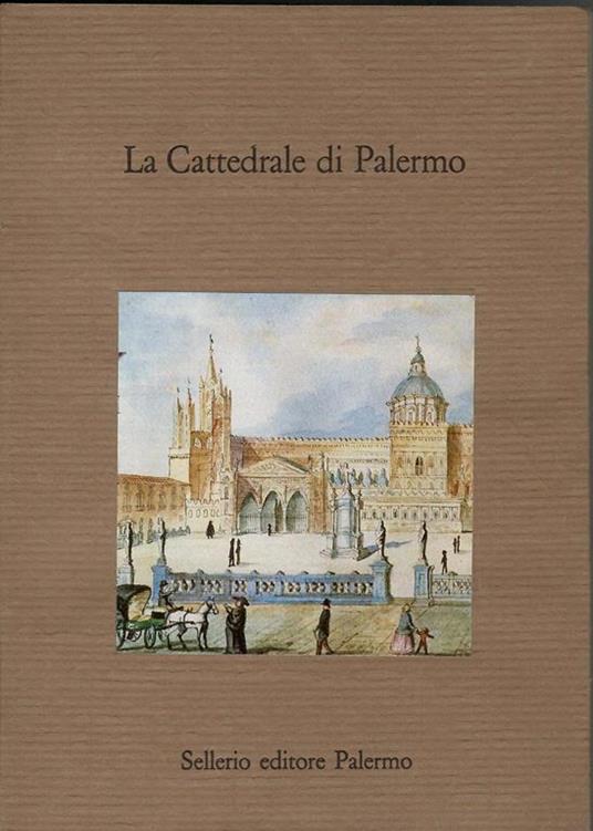 La cattedrale di Palermo. Studi per l'8º centenario dalla fondazione - Leonardo Urbani - copertina