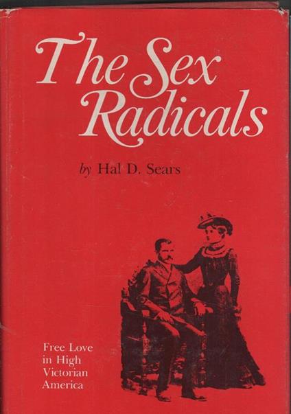 The Sex Radicals. Free Love in High Victorian America - copertina