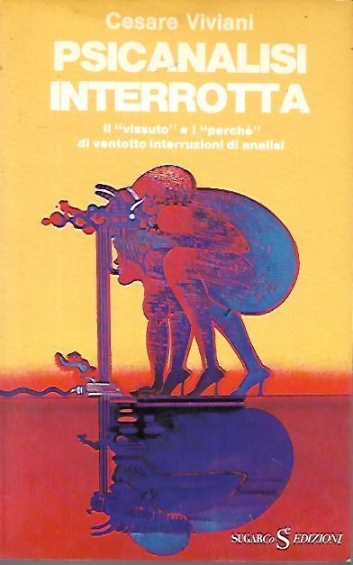 Psicanalisi interrotta: il vissuto e i perché di ventotto interruzioni di analisi - Cesare Viviani - copertina