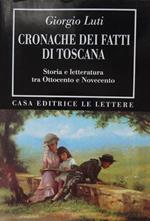Cronache dei fatti di Toscana : storia e letteratura tra Ottocento e Novecento