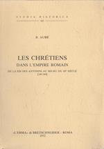 Les Chrétiens dans L'empire romain de la fin des Antonins au milieu du III siècle