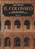 Il Colosseo. Storia del monumento più rappresentativo dell'età romana