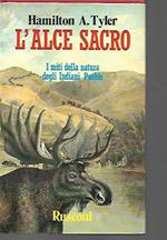 L' alce sacro. I miti della natura degli indiani Pueblo