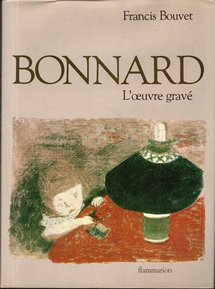 Bonnard. L'oeuvre gravé. Catalogue complet - copertina