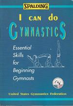 I can do gymnastics: essential skills for beginning gymnasts