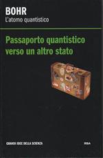 L' atomo quantistico. Passaporto quantistico verso un altro stato