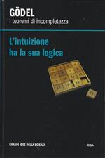 I teoremi di incompletezza. L'intuizione ha la sua logica