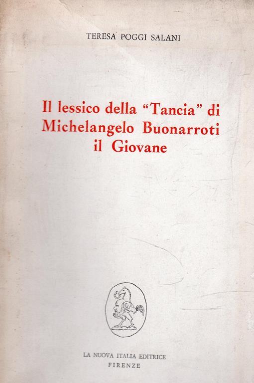 Il lessico della "Tancia" di Michelangelo Buonarroti il Giovane - Teresa Poggi Salani - copertina