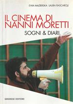 Il cinema di Nanni Moretti : sogni e diari