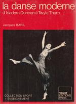 La danse moderne (d'Isadora Duncan à Twyla Tharp)