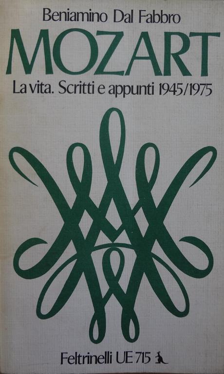 Mozart. La vita. Scritti e appunti 1945/1975 - Beniamino Dal Fabbro - copertina