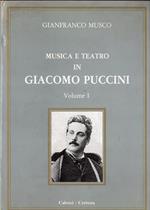 Musica e Teatro in Giacomo Puccini. 1 : La formazione giovanile, la maturazione dell'uomo di teatro, verso un realismo impressionistico : La messa, Le Villi, Edgar, Manon Lescaut, Bohème