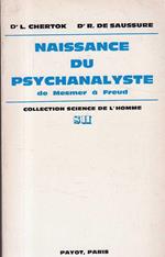 Naissance du psychanalyste. de Mesmer à Freud