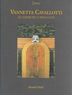 Vannetta Cavallotti : alchemiche cosmogonie