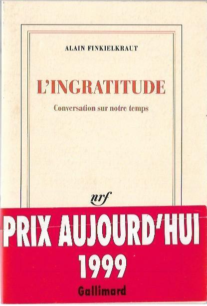 L' ingratitude : coversation sur notre temps - Alain Finkielkraut - copertina