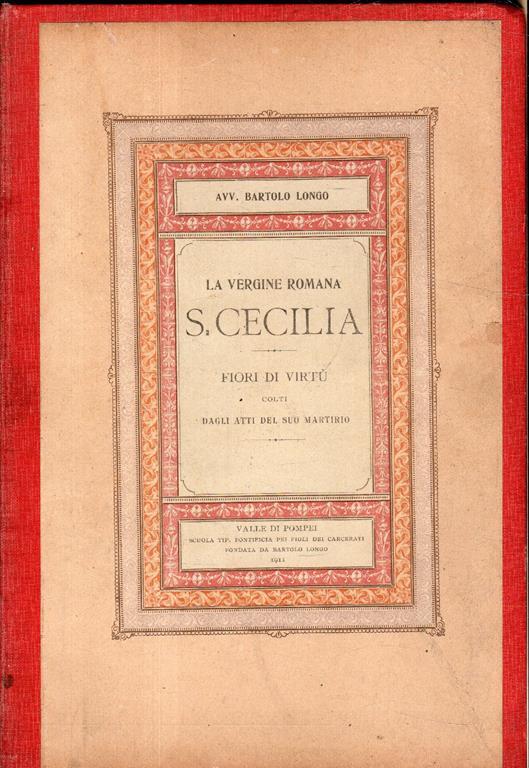 La Vergine Romana S. Cecilia. Fiori di virtù colti dagli atti del suo martirio - copertina