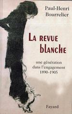 La revue blanche. Une gènèration dans l'engagement 1890-190