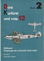 Ein Bildband: Flugzeuge der Luftwaffe 1933-1945 (Dora-Kurfurst und rote 13. Band II)