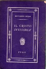 Autografato! Riccardo Rojas. Il Cristo Invisibile