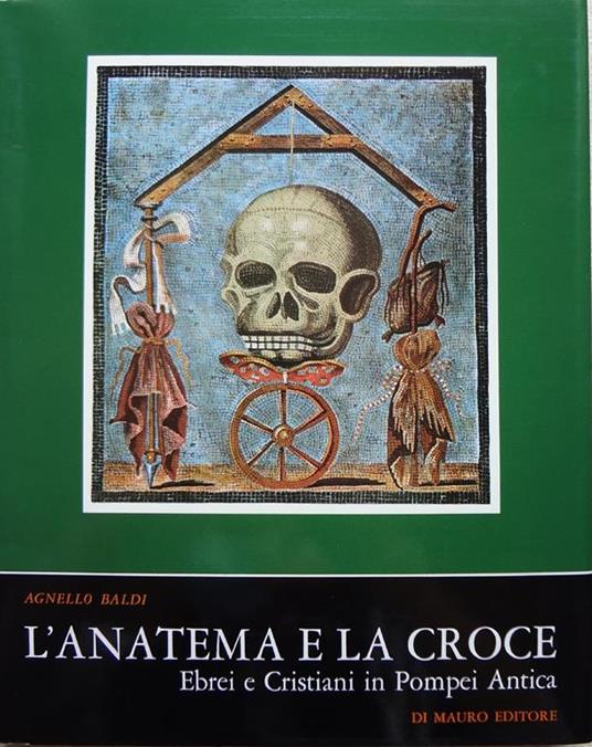 L' anatema e la croce. Ebrei e Cristiani in Pompei Antica - A. Baldi - copertina