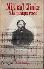 Mikhail Glinka et la musique russe : mémoires, lettres, souvenirs de contemporains