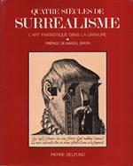 Quatre Siecles De Surrealisme. L'Art Fantastique Dans La Gravure