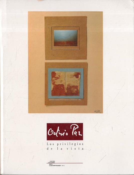 Los privilegios de la vista : Arte moderno universal, Arte de Mexico - Octavio Paz - copertina