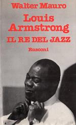 Louis Armstrong. Il re del Jazz