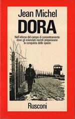 Dora. Nell' inferno del campo di concentramento dove gli scienziati nazisti preparavano la conquista dello spazio