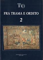 Fra trama e ordito : 2. mostra antiquaria di arti tessili, Castello di Sartirana, sett. 1992: arazzi, tappeti, tessuti