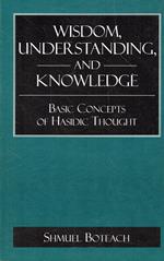 Wisdom, understanding and knowdeldge: Basic concepts of Hasadic thought