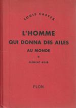 L' homme qui donna des ailes au monde: Clément Ader