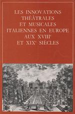 Les innovations théatrales et musicales italiennes en Europe aux XVIII et XIX siècles
