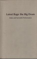 Latest Rage the Big Drum: Dada and Surrealist Performance