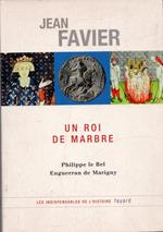 Un roi de marbre: Philippe le Bel - Enguerrand de Marigny