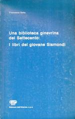 Autofgrafato ! Una biblioteca ginevrina del Settecento: i libri del giovane Sismondi