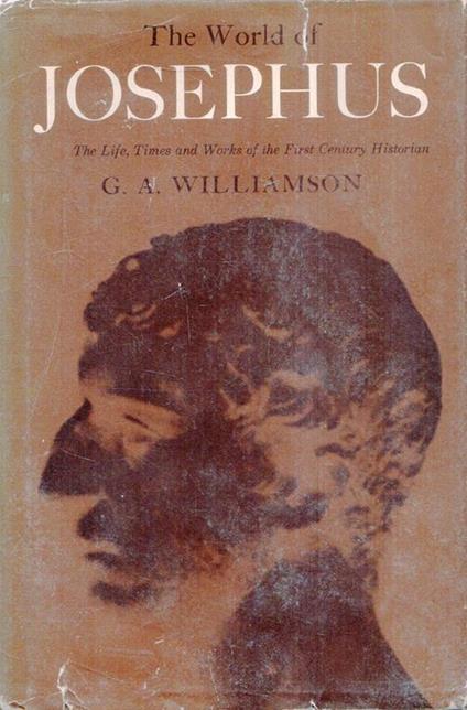 The world of Josephus: the life, times and works of the First Century Historian - A. G. Wilkinson - copertina