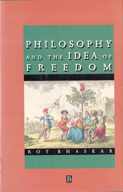 Philosophy and the Idea of Freedom - Roy Bhaskar - copertina